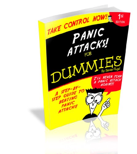 Panic attacks for dummies, by Denver Flugel Panic attacks for dummies, by Denver Flugel