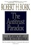 The Antitrust Paradox: A Policy at War with Itself