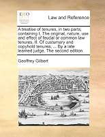 A treatise of tenures, in two parts; containing I. The original, nature, use and effect of feudal or common law tenures. II. Of custumary and copyhold ... By a late learned judge. The second edition.