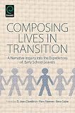 Composing lives in transition : a narrative inquiry into the experiences of early school leavers