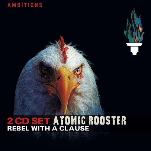 ATOMIC ROOSTER - Rebel With A Clause - Zortam Music