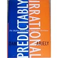Predictably Irrational: The Hidden Forces That Shape Our Decisions