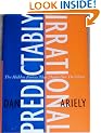 Predictably Irrational: The Hidden Forces That Shape Our Decisions