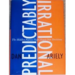 Predictably Irrational: The Hidden Forces That Shape Our Decisions