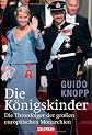 Die Königskinder: die Thronfolger der großen europäischen Monarchien (ger)