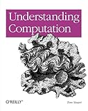 Understanding Computation: From Simple Machines to Impossible Programs
