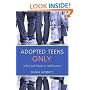 Adopted Teens Only: A Survival Guide to Adolescence