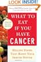 What to Eat if You Have Cancer (revised): Healing Foods that Boost Your Immune System