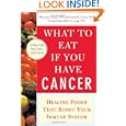 What to Eat if You Have Cancer (revised): Healing Foods that Boost Your Immune System by Maureen Keane and Daniella Chace