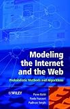 Modeling the Internet and the Web: Probabilistic Methods and Algorithms (Wiley Series in Probability and Statistics)