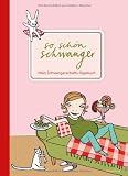 Produkt-Bild: So sch&ouml;n schwanger. Mein Schwangerschafts-Tagebuch