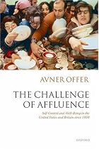 The Challenge of Affluence: Self-Control and Well-Being in the United States and Britain since 1950