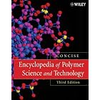 Encyclopedia of Polymer Science and Technology, Concise by  Herman F. Mark