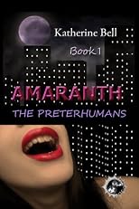 Amaranth: The Preterhumans Book 1