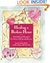 Healing A Broken Heart: A Guided Journal Through the Four Seasons of Relationship Recovery