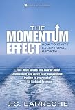 The Momentum Effect: How to Ignite Exceptional Growth