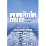 The Momentum Effect: How to Ignite Exceptional Growth