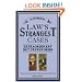 The Law's Strangest Cases: Extraordinary But True Incidents from Over Five Centuries of Legal History