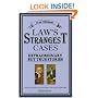 The Law's Strangest Cases: Extraordinary But True Incidents from Over Five Centuries of Legal History