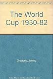 The World Cup : 1930-1982