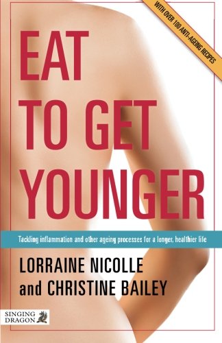 Eat to Get Younger: Tackling inflammation and other ageing processes for a longer, healthier life