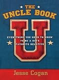 The Uncle Book: Everything You Need to Know to Be a Kid's Favorite Relative