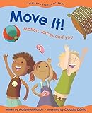 Move It!: Motion  Forces and You (Primary Physical Science)