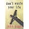 Don't Waste Your LIfe (Paperback)