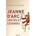 Jeanne d'Arc, v�rit�s et l�gendes