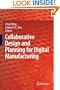 Collaborative Design and Planning for Digital Manufacturing