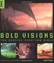Bold Visions: A Digital Painting Bible: The Digital Painting Bible