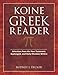 Koine Greek Reader: Selections from the New Testament, Septuagint, and Early Christian Writers