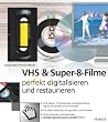 VHS & Super-8-Filme: Perfekt digitalisieren und restaurieren
