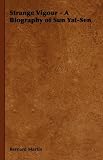 Strange Vigour - A Biography of Sun Yat-Sen