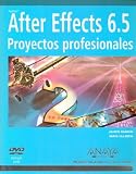 After Effects 6.5 / Adobe After Effects 6.5 Magic: Proyectos Profesionales/ Proffessional Projects