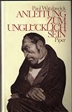 Anleitung zum Ungl&uuml;cklichsein - Paul Watzlawick