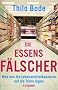 Die Essensf�lscher: Was uns die Lebensmittelkonzerne auf die Teller l�gen