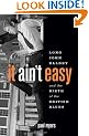 It Aint Easy