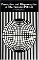 Perception and Misperception in International Politics (Center for International Affairs, Harvard University)