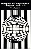 Perception and Misperception in International Politics (Center for International Affairs, Harvard University)