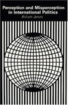 Perception and Misperception in International Politics (Center for International Affairs, Harvard University)