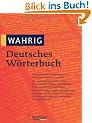 Wahrig Deutsches W�rterbuch: Das universelle Standardwerk zur deutschen Gegenwartssprache. Mit mehr als 260.000 Stchw�rtern, Anwendungsbeispielem und ... Grammatik, Aussprache, Stil und Herkunft