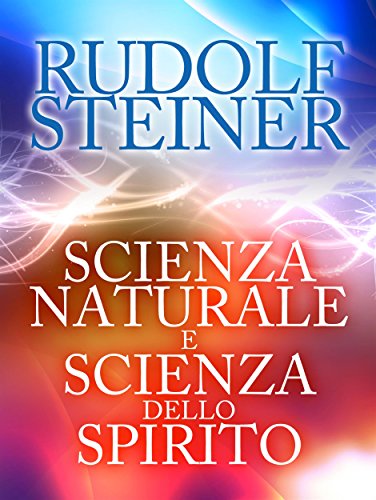 Scienza naturale e scienza dello spirito (Italian Edition)
