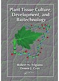 Plant Tissue Culture, Development, and Biotechnology