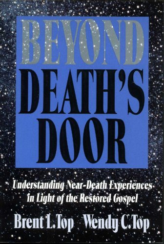 Beyond Death's Door: Understanding Near-Death Experiences in Light of the Restored Gospel
