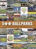 500 Ballparks: From Wooden Seats to Retro Classics