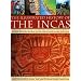 The Illustrated History of the Incas: The Extraordinary Story of the Lost World of the Andes, Chronicling the Ancient Civilizations of the Paracas, ... Tribes and Cultures of Ancient South America