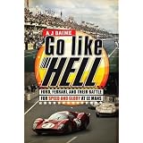 Go Like Hell: Ford, Ferrari, and Their Battle for Speed and Glory at Le Mans (Hardcover)