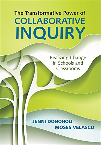 The Transformative Power of Collaborative Inquiry: Realizing Change in Schools and Classrooms