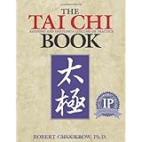 The Tai Chi Book: Refining and Enjoying a Lifetime of Practice